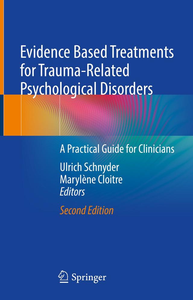 Evidence Based Treatments for Trauma-Related Psychological Disorders by Marylène Cloitre, Ulrich Schnyder