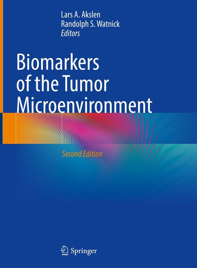 Biomarkers of the Tumor Microenvironment by Lars A. Akslen, Randolph S. Watnick