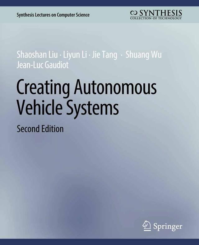 Creating Autonomous Vehicle Systems, Second Edition by Jean-Luc Gaudiot, Jie Tang, Liyun Li, Shaoshan Liu, Shuang Wu