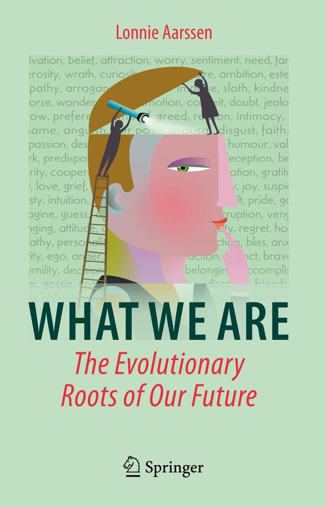What We Are: The Evolutionary Roots of Our Future by Lonnie Aarssen