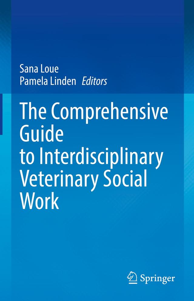 The Comprehensive Guide to Interdisciplinary Veterinary Social Work by Pamela Linden, Sana Loue