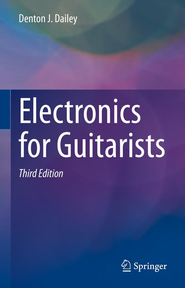 Electronics for Guitarists by Denton J. Dailey