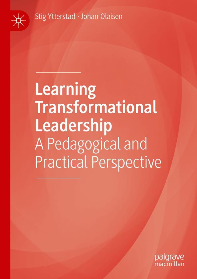 Learning Transformational Leadership by Johan Olaisen, Stig Ytterstad