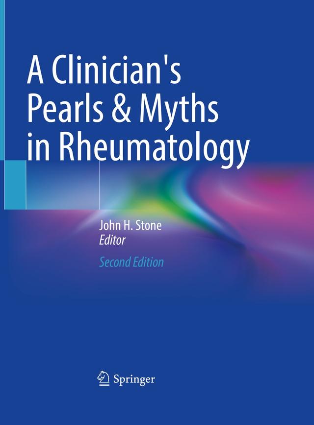 A Clinician's Pearls & Myths in Rheumatology by John H. Stone