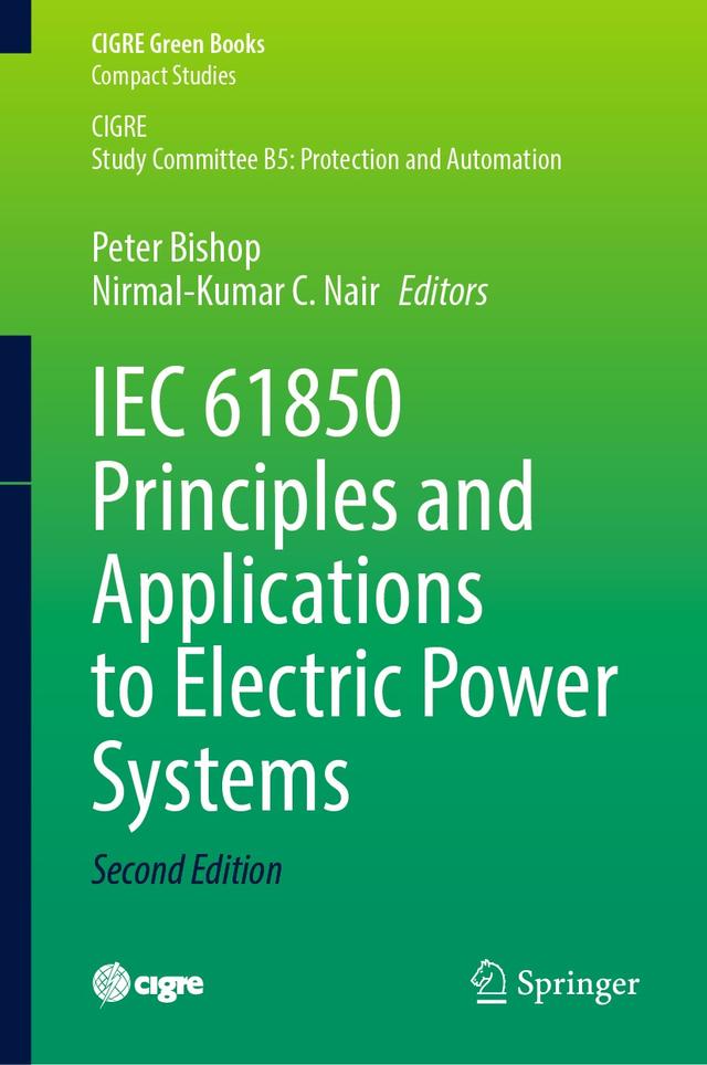 IEC 61850 Principles and Applications to Electric Power Systems by Nirmal-Kumar C. Nair, Peter Bishop
