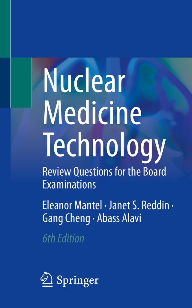 Nuclear Medicine Technology by Abass Alavi, Eleanor Mantel, Gang Cheng, Janet S. Reddin