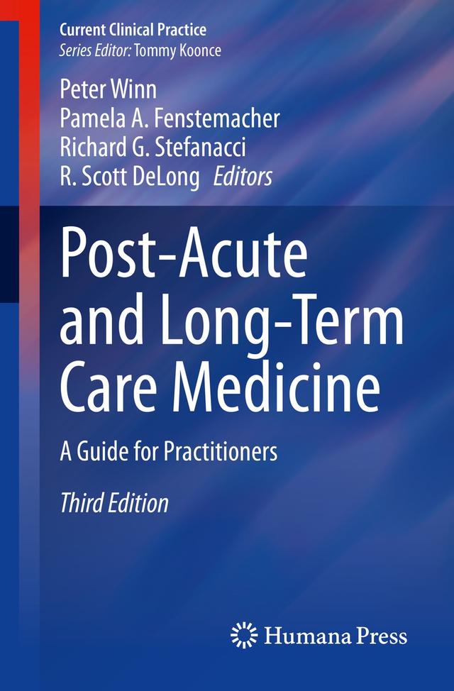 Post-Acute and Long-Term Care Medicine by Pamela A. Fenstemacher, Peter Winn, Richard G. Stefanacci, R. Scott DeLong