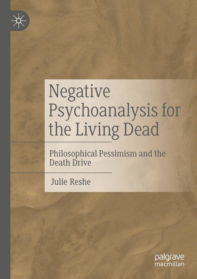 Negative Psychoanalysis for the Living Dead by Julie Reshe