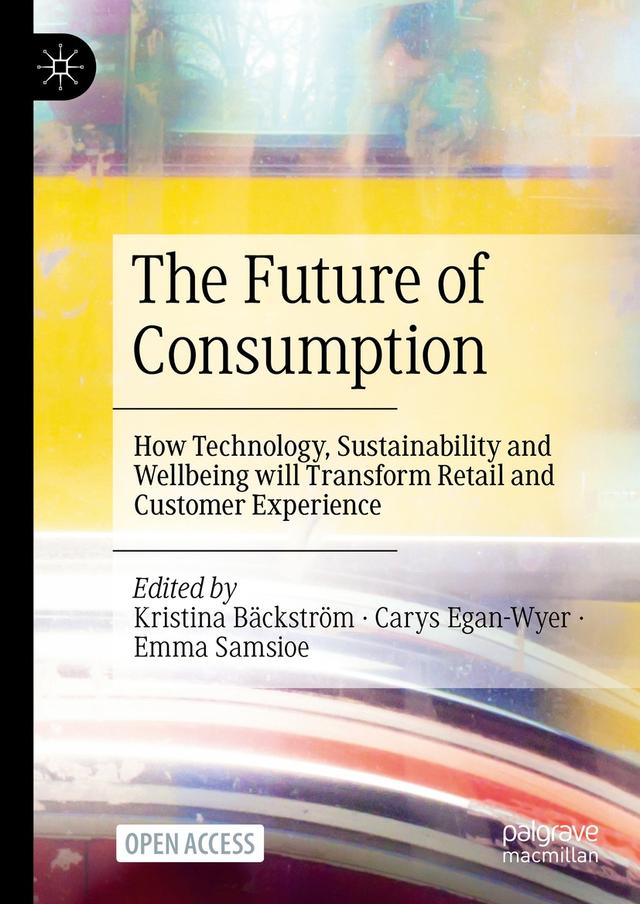 The Future of Consumption by Carys Egan-Wyer, Emma Samsioe, Kristina Bäckström