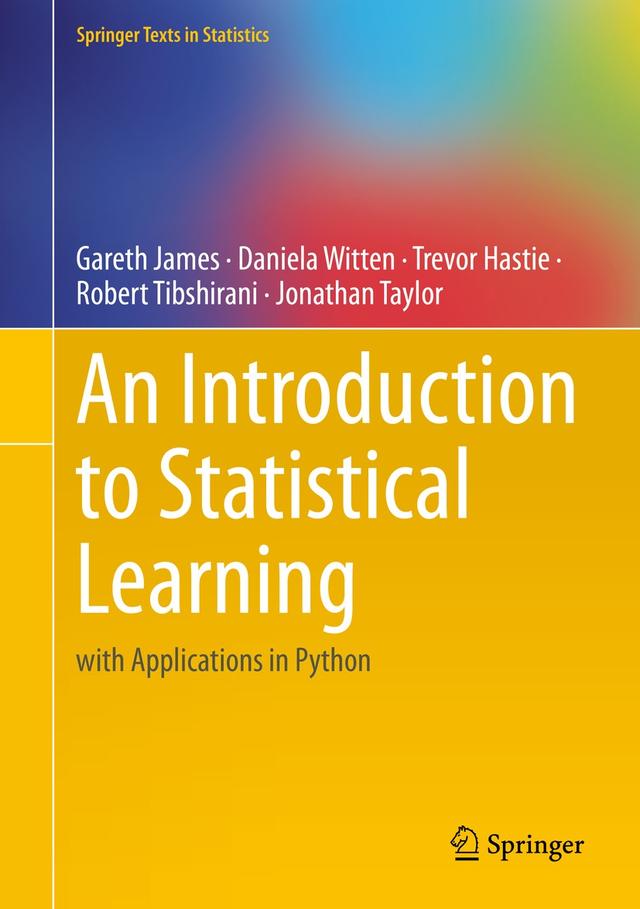An Introduction to Statistical Learning by Daniela Witten, Gareth James, Jonathan Taylor, Robert Tibshirani, Trevor Hastie
