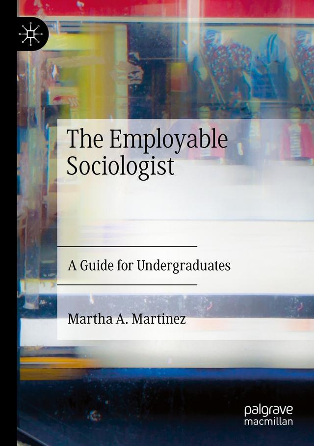 The Employable Sociologist by Martha A. Martinez