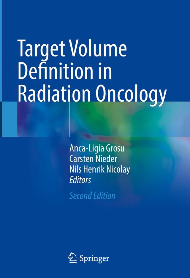 Target Volume Definition in Radiation Oncology by Anca-Ligia Grosu, Carsten Nieder, Nils Henrik Nicolay