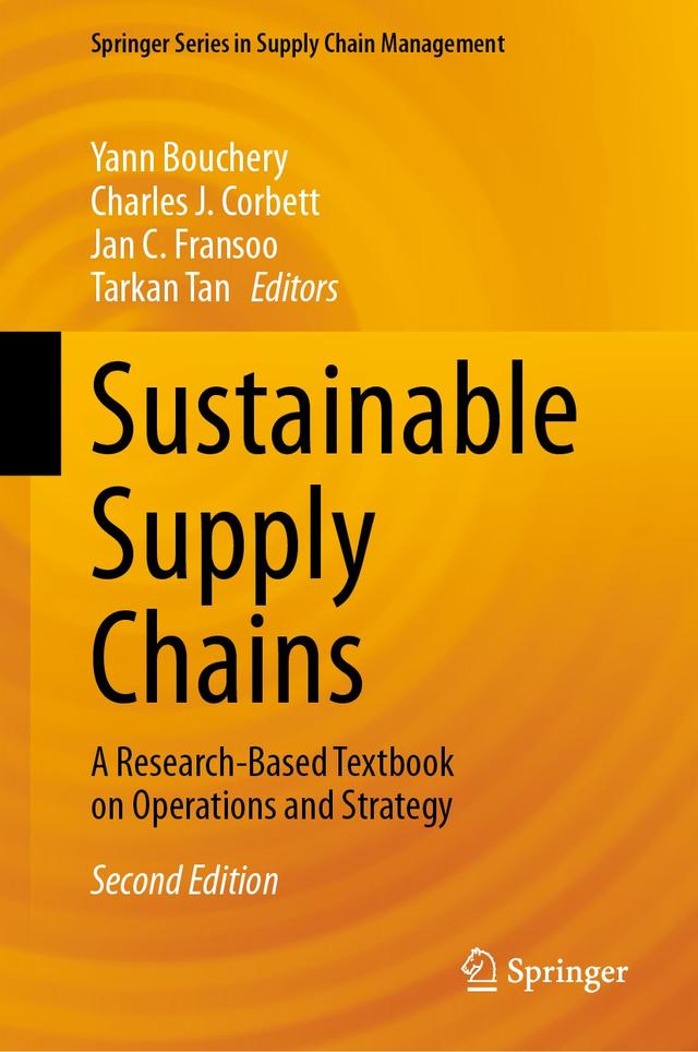 Sustainable Supply Chains by Charles J. Corbett, Jan C. Fransoo, Tarkan Tan, Yann Bouchery
