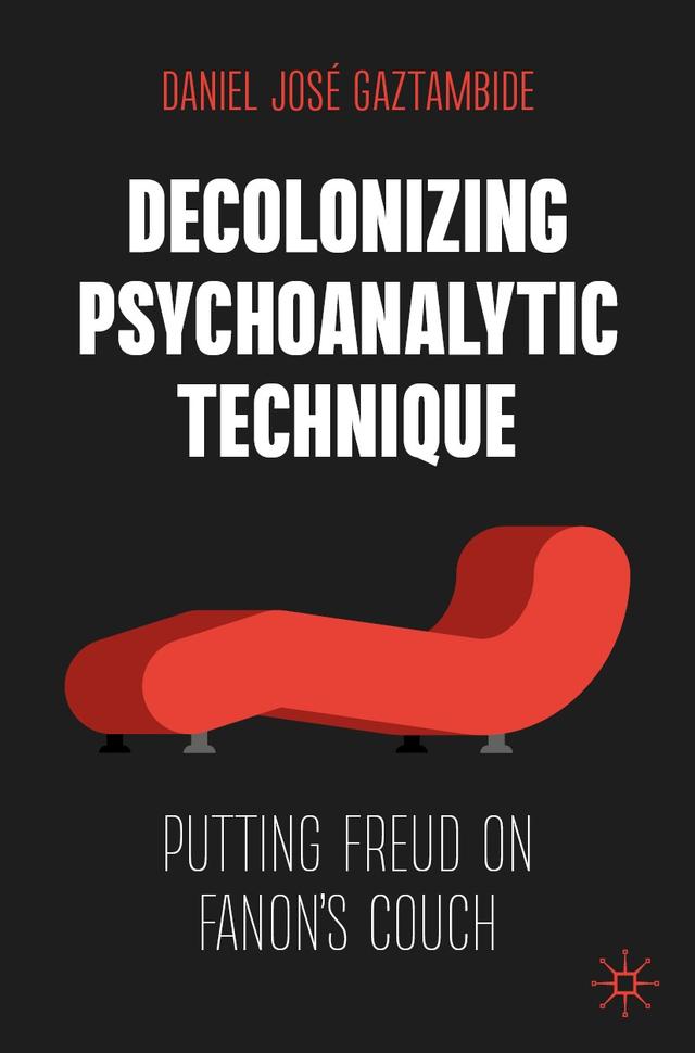 Decolonizing Psychoanalytic Technique by Daniel José Gaztambide