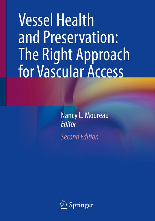 Vessel Health and Preservation: The Right Approach for Vascular Access by Nancy L. Moureau