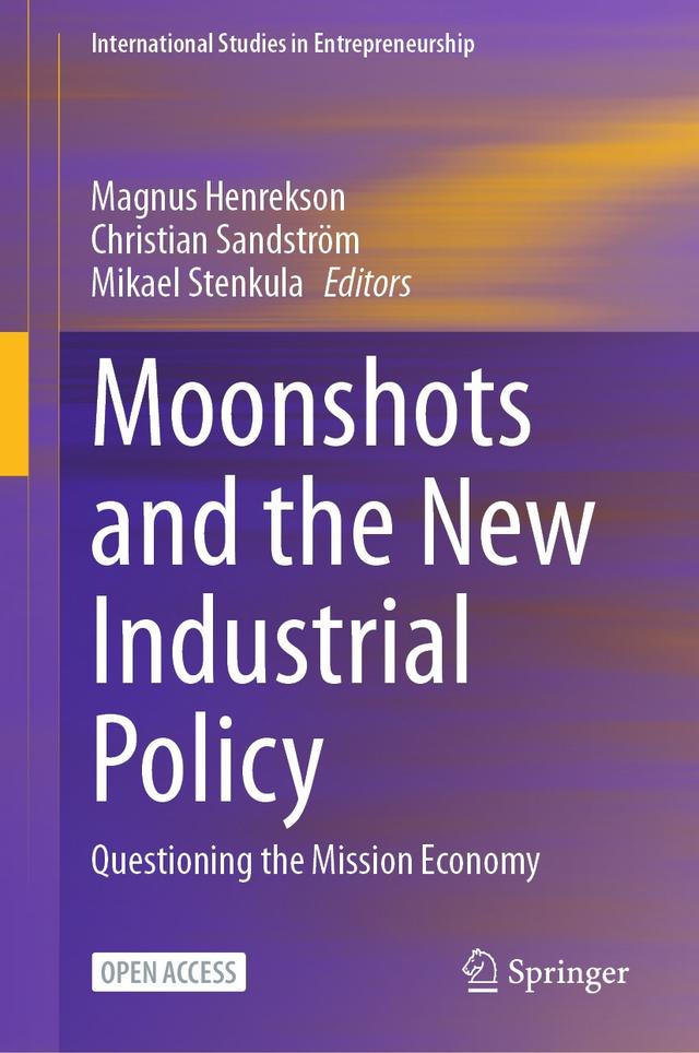 Moonshots and the New Industrial Policy by Christian Sandström, Magnus Henrekson, Mikael Stenkula