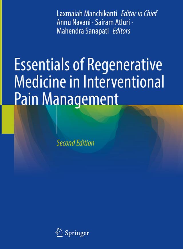 Essentials of Regenerative Medicine in Interventional Pain Management by Annu Navani, Laxmaiah Manchikanti, Mahendra Sanapati, Sairam Atluri