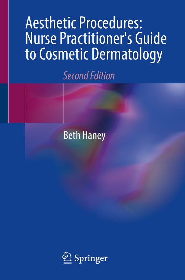Aesthetic Procedures: Nurse Practitioner's Guide to Cosmetic Dermatology by Beth Haney