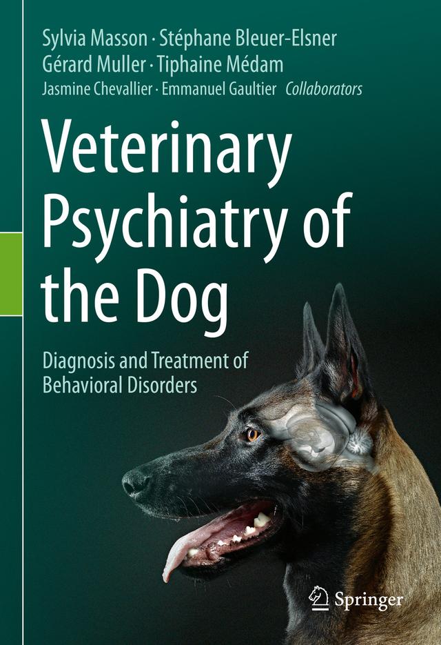 Veterinary Psychiatry of the Dog by Emmanuel Gaultier, Gérard Muller, Jasmine Chevallier, Stéphane Bleuer-Elsner, Sylvia Masson, Tiphaine Medam