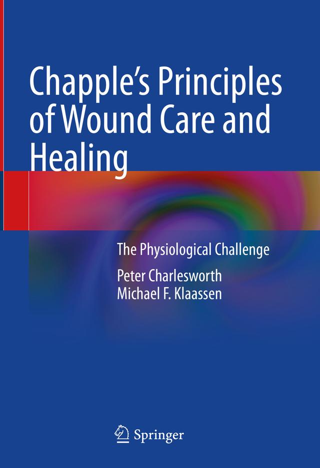 Chapple's Principles of Wound Care and Healing by Michael F. Klaassen, Peter Charlesworth
