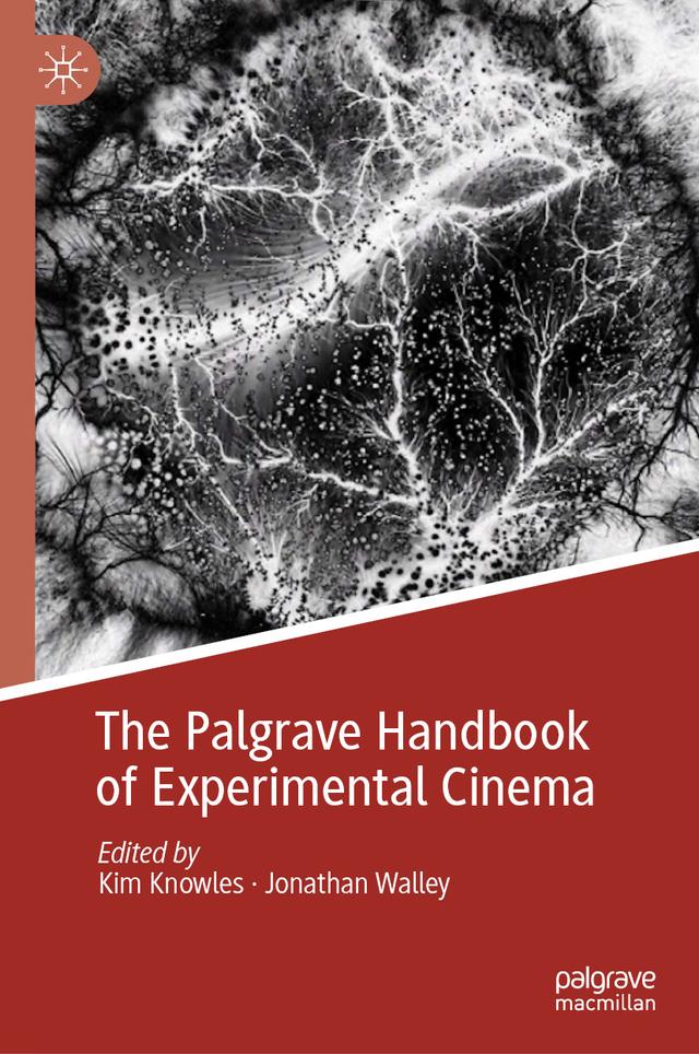 The Palgrave Handbook of Experimental Cinema by Jonathan Walley, Kim Knowles