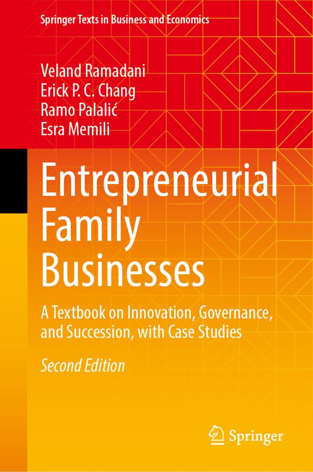 Entrepreneurial Family Businesses by Erick P. C. Chang, Esra Memili, Ramo Palalić, Veland Ramadani