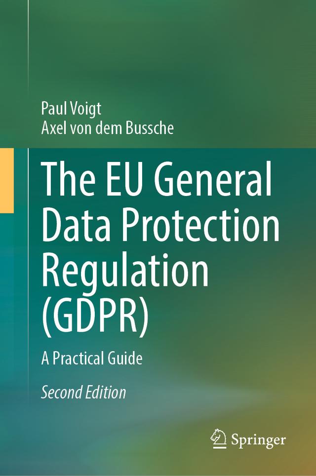 The EU General Data Protection Regulation (GDPR) by Axel von dem Bussche, Paul Voigt
