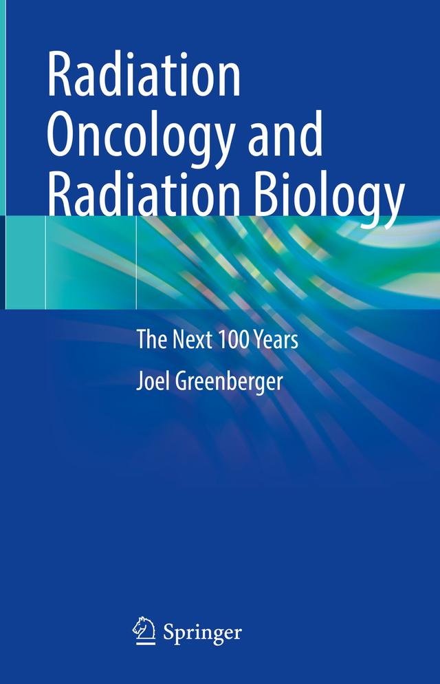 Radiation Oncology and Radiation Biology by Joel Greenberger