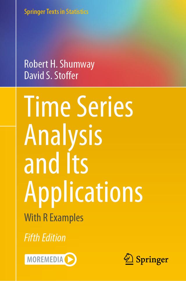 Time Series Analysis and Its Applications by David S. Stoffer, Robert H. Shumway
