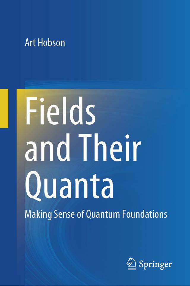 Fields and Their Quanta by Art Hobson