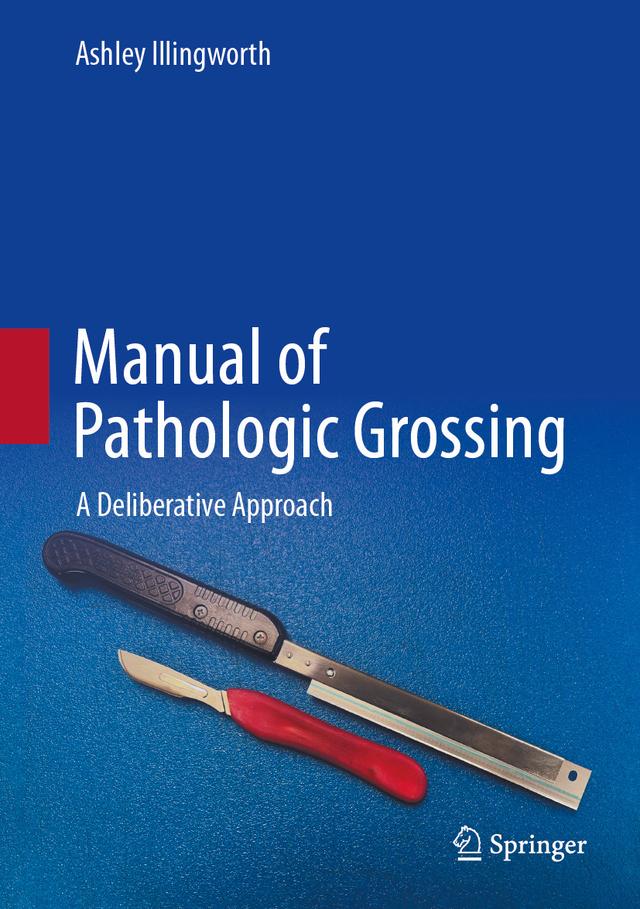 Manual of Pathologic Grossing by Ashley Illingworth