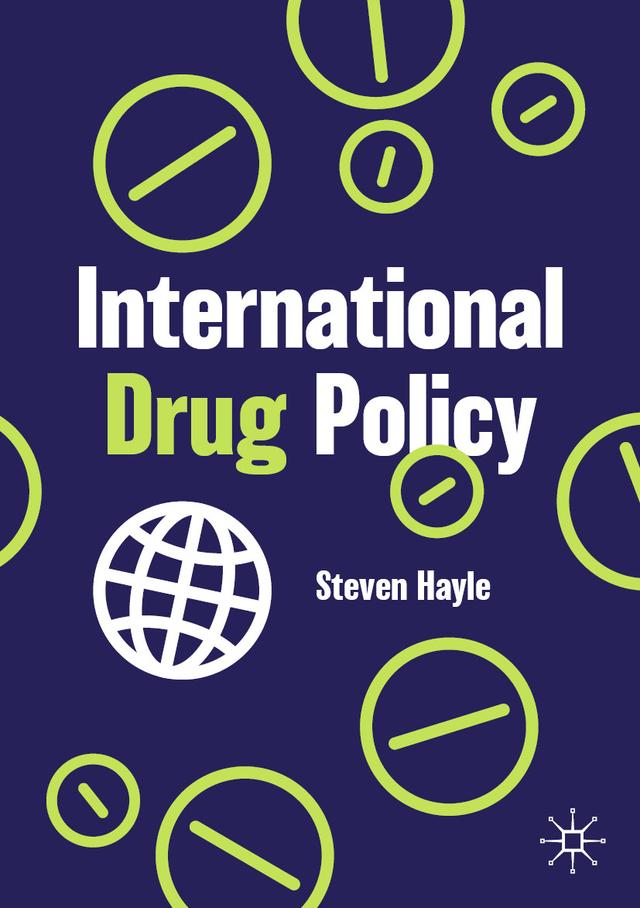 International Drug Policy by Steven Hayle