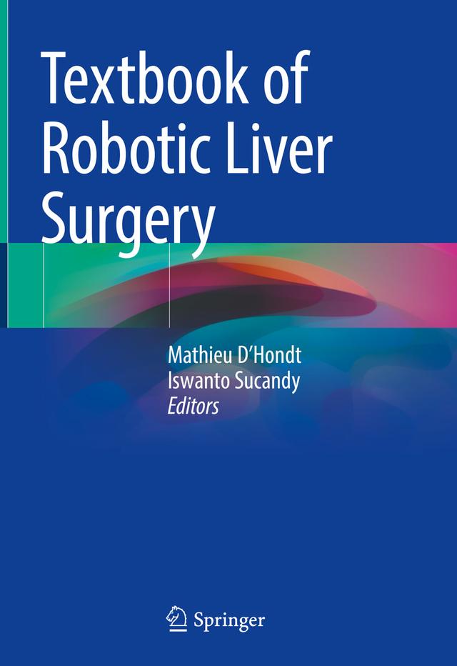 Textbook of Robotic Liver Surgery by Iswanto Sucandy, Mathieu D'Hondt