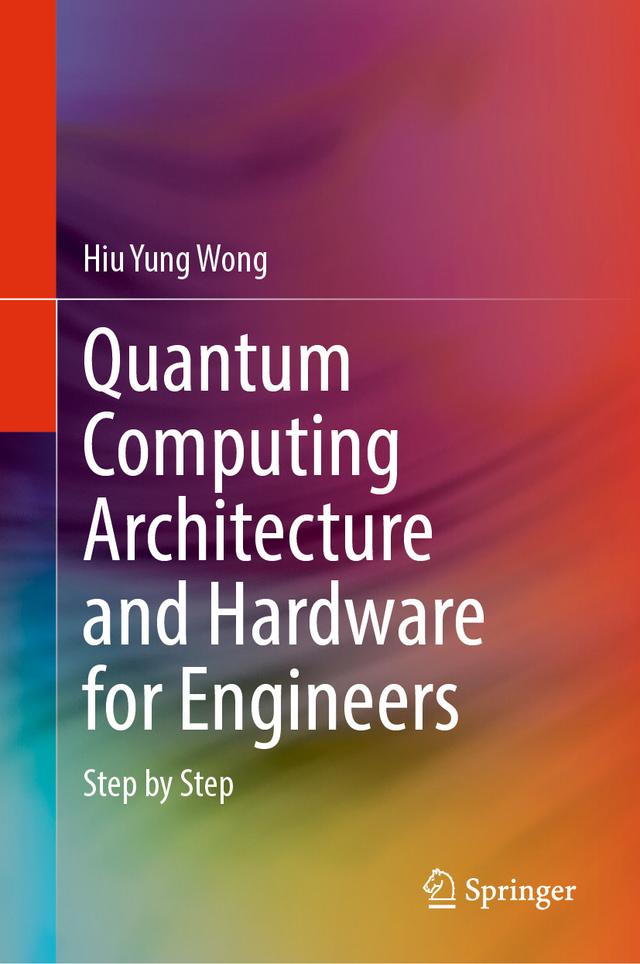 Quantum Computing Architecture and Hardware for Engineers by Hiu Yung Wong