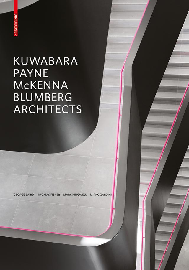 Kuwabara Payne McKenna Blumberg Architects by George Baird, Mark Kingwell, Mirko Zardini, Thomas Fisher