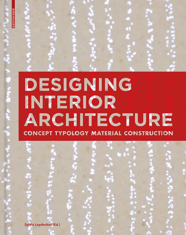 Designing Interior Architecture by Sylvia Leydecker