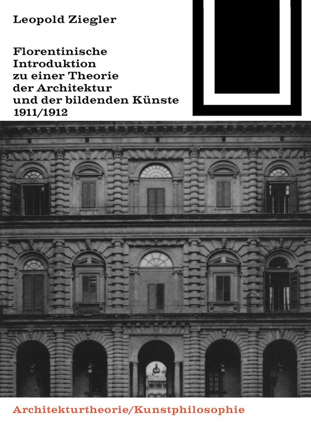Florentinische Introduktion zu einer Theorie der Architektur und der bildenden Künste (1911/1912) by Leopold Ziegler