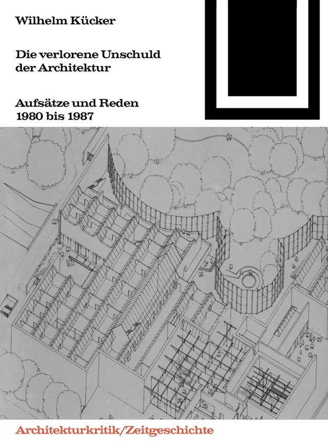 Die verlorene Unschuld der Architektur by Wilhelm Kücker