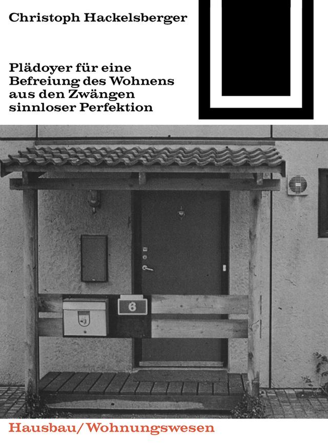 Plädoyer für eine Befreiung des Wohnens aus den Zwängen sinnloser Perfektion by Christoph Hackelsberger