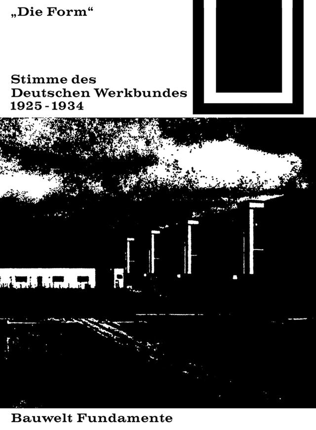 Die Form – Stimme des Deutschen Werkbundes 1925–1934 by Felix Schwarz, Frank Gloor