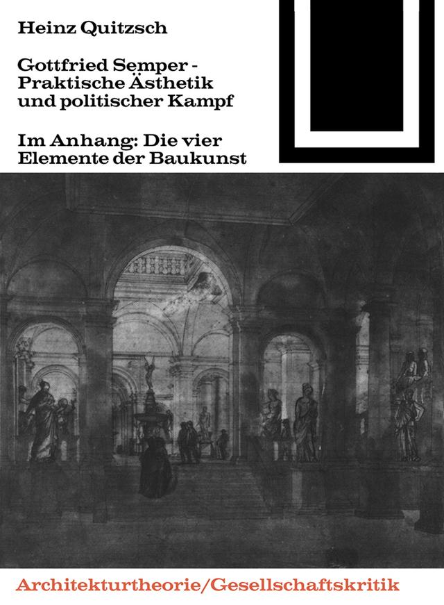 Gottfried Semper - Praktische Ästhetik und politischer Kampf by Heinz Quitzsch