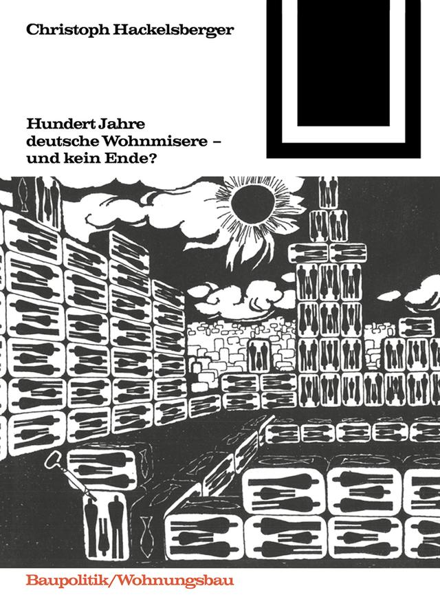Hundert Jahre deutsche Wohnmisere und kein Ende? by Christoph Hackelsberger