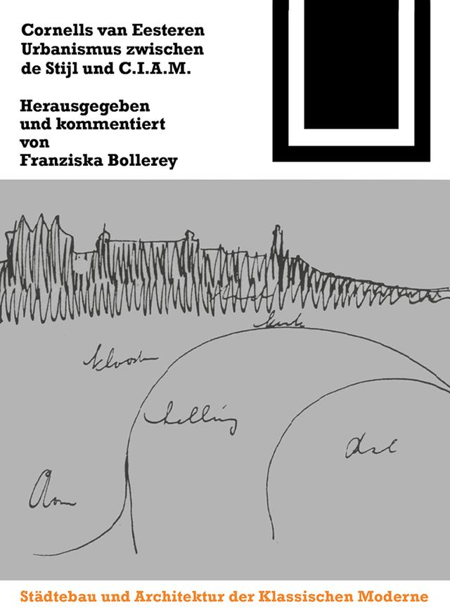 Cornelis van Eesteren. Urbanismus zwischen "de Stijl" und C.I.A.M. by Franziska Bollerey