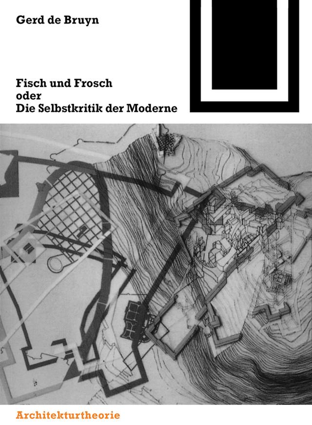Fisch und Frosch oder die Selbstkritik der Moderne by Gerd de Bruyn