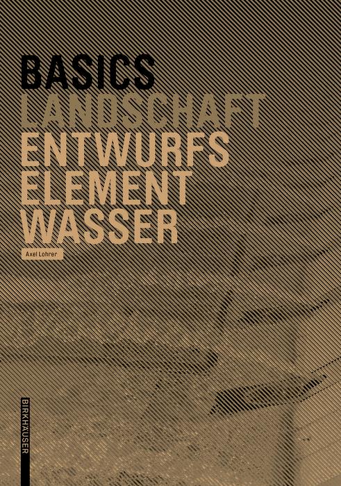 Basics Entwurfselement Wasser by Axel Lohrer, Cornelia Bott