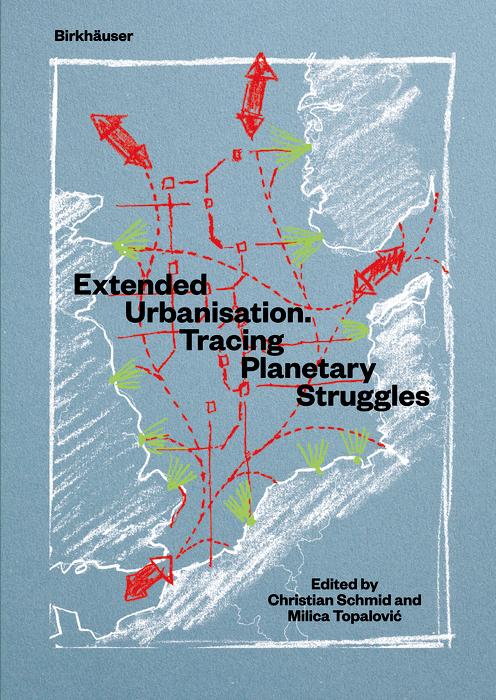 Extended Urbanisation by Christian Schmid, Milica Topalovic