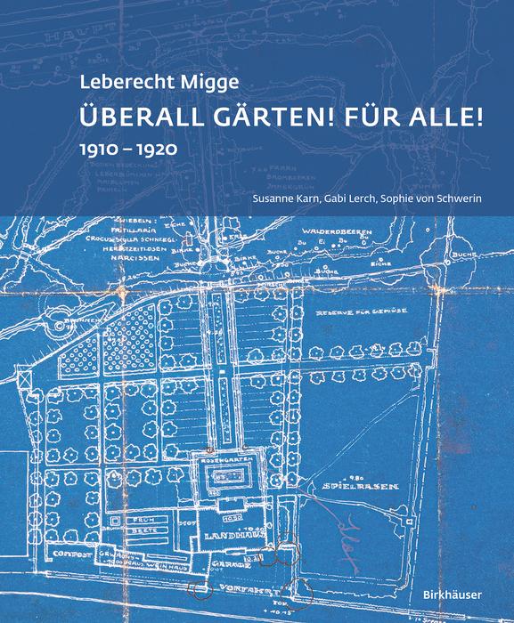 Leberecht Migge „Überall Gärten! Für alle!“ by Gabi Lerch, Sophie von Schwerin, Susanne Karn