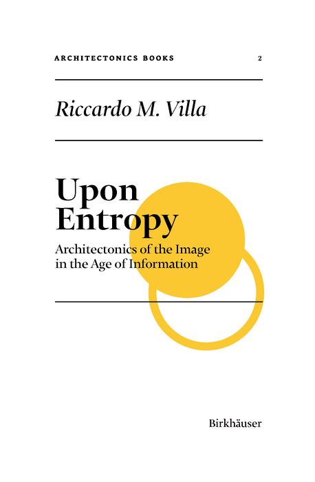 Upon Entropy by Ludger Hovestadt, Riccardo M. Villa, Vera Bühlmann