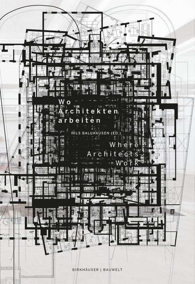 Wo Architekten arbeiten / Where Architects Work by Nils Ballhausen