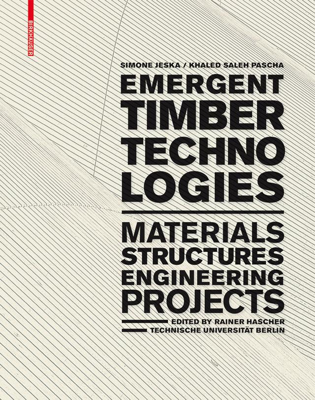 Emergent Timber Technologies by Khaled Saleh Pascha, Rainer Hascher, Simone Jeska
